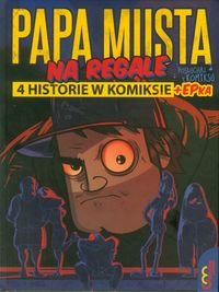 Papa musta na regale. 4 historie w komiksie + epka Opracowanie zbiorowe