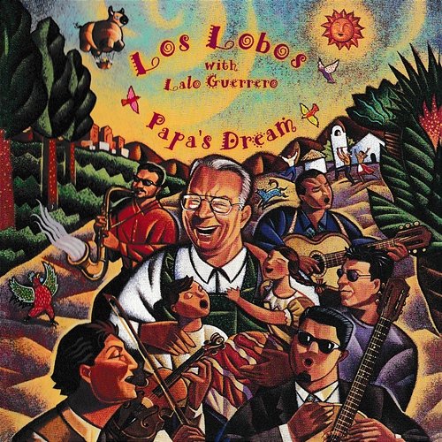 Papa's Dream Los Lobos feat. Lalo Guerrero