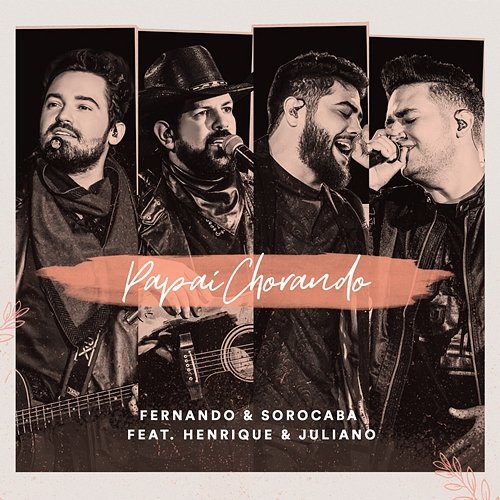 Papai Chorando Fernando & Sorocaba feat. Henrique & Juliano