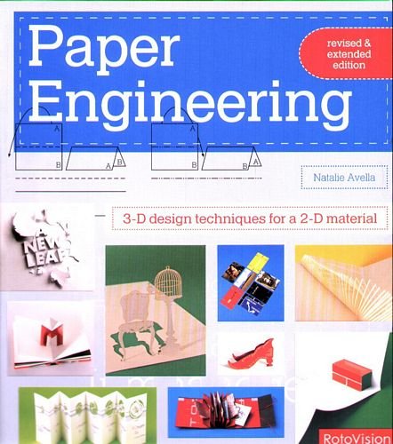 Paper Engineering Revised & Expanded Edition: 3-D Design Techniques for a 2-D Material Avella Natalie