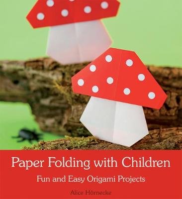 Paper Folding with Children Hornecke Alice