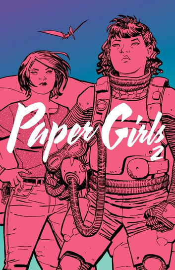 Paper Girls. Volume 2 Vaughan Brian K.