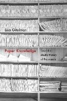 Paper Knowledge: Toward a Media History of Documents Gitelman Lisa