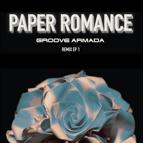 Paper Romance Groove Armada