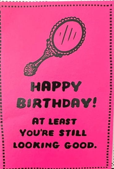 Paperchase- Kartka urodzinowa 'Happy Birthday At Least You're Still Looking Good.' z kopertą Paperchase