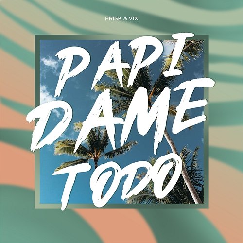 Papi Dame Todo Frisk & Vix