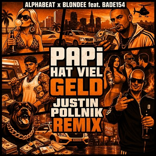Papi hat viel Geld Blondee, Alphabeat, Bade154, Justin Pollnik