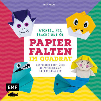 Papierfalten im Quadrat: Wichtel, Fee, Drache und Co. - Bastel-Kids Edition Michael Fischer