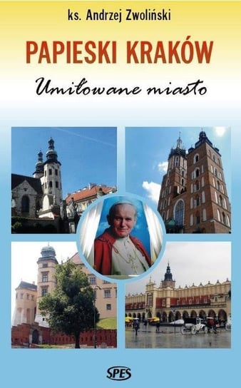 Papieski Kraków. Umiłowane miasto Spes