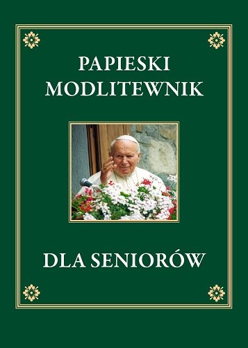 Papieski modlitewnik dla seniorów Jan Paweł II