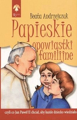 Papieskie opowiastki familijne Andrzejczuk Beata