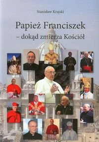 Papież Franciszek. Dokąd zmierza Kościół Krajski Stanisław