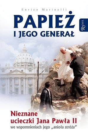 Papież i Jego Generał. Nieznane Ucieczki Jana Pawła II Marinelli Enrico