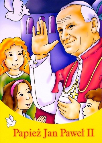 Papież Jan Paweł II Opracowanie zbiorowe