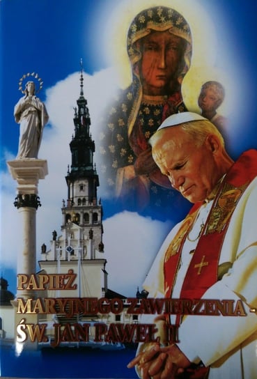 Papież Maryjnego Zawierzenia Św. Jan Paweł II Kuffel Józef, Kunz Konstancjusz