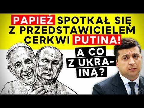 Papież spotkał się z przedstawicielem cerkwi Putina! Co z Ukrainą? - Idź Pod Prąd Na Żywo - podcast - audiobook Opracowanie zbiorowe