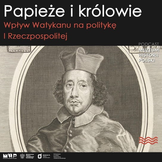 Papieże i królowie. Wpływ Watykanu na politykę I Rzeczpospolitej Muzeum Historii Polski