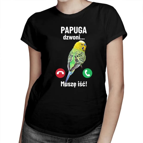 Papuga dzwoni, muszę iść - damska koszulka na prezent Koszulkowy