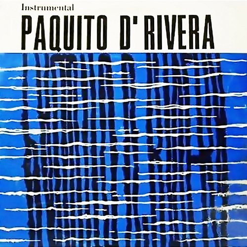 Paquito D'Rivera Con la Orquesta Egrem (Remasterizado) Paquito D'Rivera Con la Orquesta Egrem