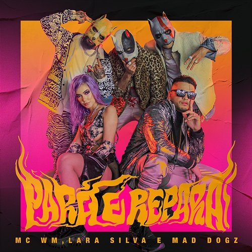 Para e Repara MC WM, Lara Silva e Mad Dogz