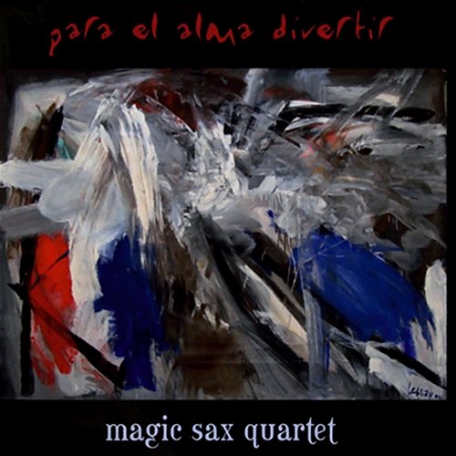 Para el Alma Divertir (Remasterizado) Magic Sax Quartet
