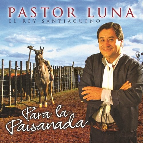 Para la Paisanada Pastor Luna