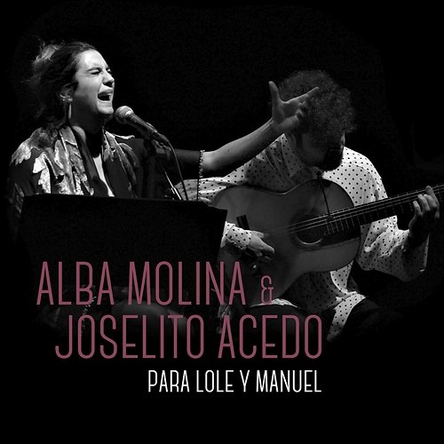 Para Lole Y Manuel Alba Molina feat. Joselito Acedo