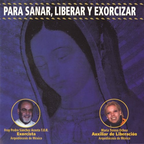 Para sanar, Liberar y Exorcizar Maria Teresa Ochoa Rodriguez y Padre Pedro