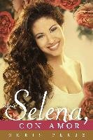 Para Selena, Con Amor = To Selena, with Love Perez Chris
