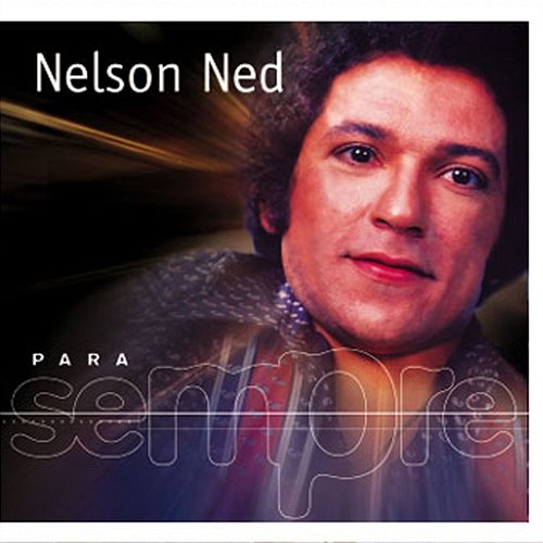 Para Sempre - Nelson Ned Nelson Ned