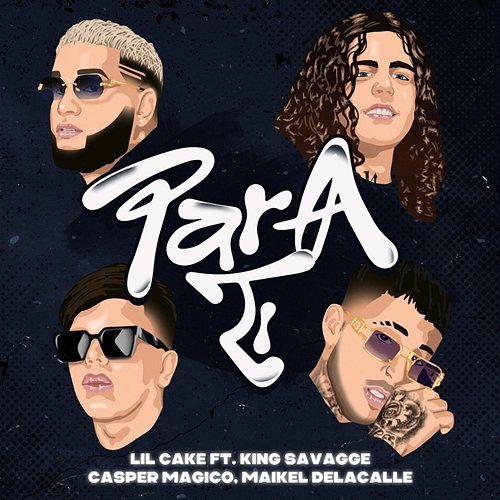 Para Ti LiL CaKe, Casper Magico, King Savagge feat. Maikel Delacalle, Omar Varela