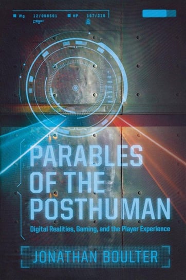 Parables of the Posthuman Boulter Jonathan