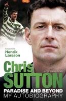 Paradise and Beyond: The Autobiography Sutton Chris