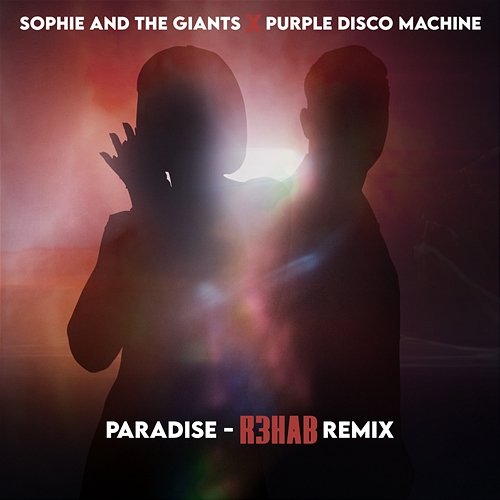Paradise Sophie and the Giants, Purple Disco Machine, R3hab