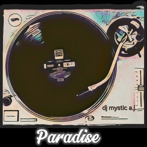 Paradise Dj Mystic A.J.