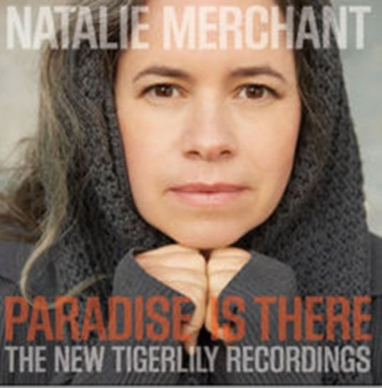Paradise Is There: The New Tigerlily Recordings Merchant Natalie