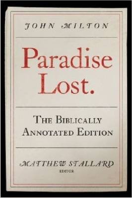 Paradise Lost: The Biblically Annotated Edition Milton John