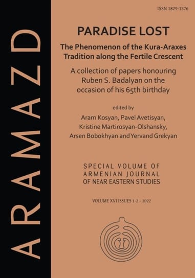 Paradise Lost: The Phenomenon of the Kura-Araxes Tradition along the Fertile Crescent: Collection of Papers Honouring Ruben S. Badalyan on the Occasion of His 65th Birthday Archaeopress