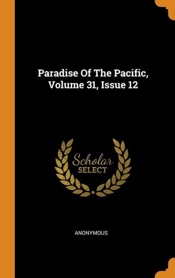 Paradise Of The Pacific, Volume 31, Issue 12 Anonymous
