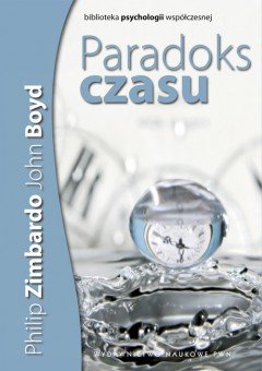 Paradoks czasu Zimbardo Philip, John Boyd