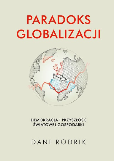 Paradoks globalizacji Dani Rodrik
