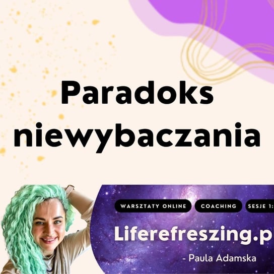 Paradoks niewybaczania - Liferefreszing - podcast Adamska Paula