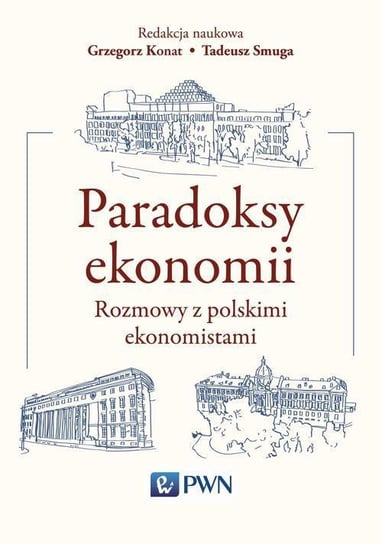 Paradoksy ekonomii. Rozmowy z polskimi ekonomistami Smuga Tadeusz, Konat Grzegorz