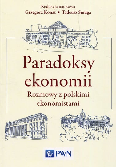 Paradoksy ekonomii. Rozmowy z polskimi ekonomistami Opracowanie zbiorowe