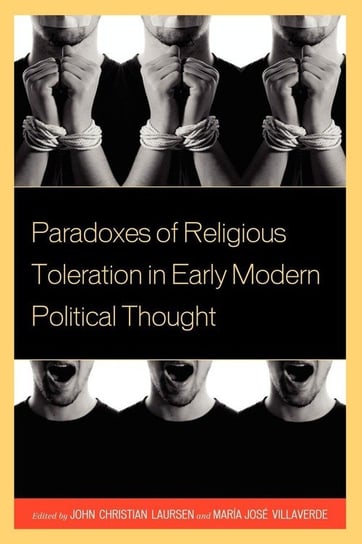 Paradoxes of Religious Toleration in Early Modern Political Thought Rowman & Littlefield Publishing Group Inc