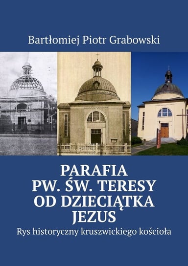 Parafia pw. św. Teresy od Dzieciątka Jezus Grabowski Bartłomiej