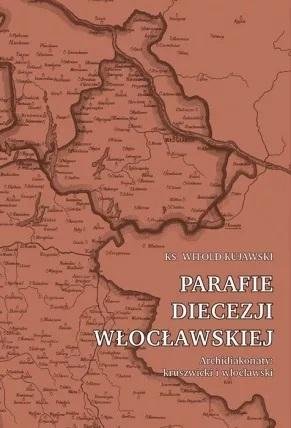 Parafie diecezji włocławskiej. Archidiakonaty.. Wydawnictwo Duszpasterstwa Rolników