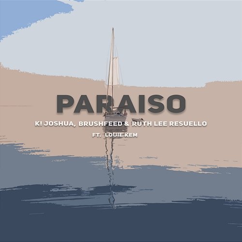 Paraiso K! Joshua, Brushfeed & Ruth Lee Resuello feat. Louie Kem