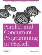 Parallel and Concurrent Programming in Haskell Simon Marlow