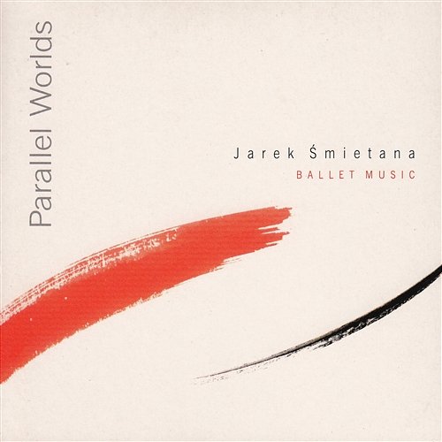 Parallel Worlds (Ballet Music) Jarek Śmietana